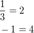 $\frac{1}{3}=2\nl -1=4$