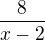 $\frac{8}{x-2}$