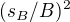 $(s_{B}/B)^{2}$