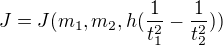 $ J=J(m_1,m_2,h(\frac {1}{t_1^2}-\frac{1}{t_2^2}))$
