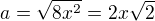 $a=\sqrt{8x^2}=2x\sqrt{2}$
