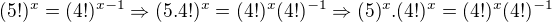$(5!)^{x}=(4!)^{x-1}\Rightarrow(5.4!)^{x}=(4!)^{x}(4!)^{-1}\Rightarrow(5)^{x}.(4!)^{x}=(4!)^{x}(4!)^{-1}$