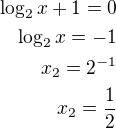 $\log_2 x+1=0\\\log_2 x=-1\\x_2=2^{-1}\\x_2=\frac 12$