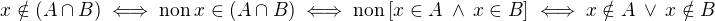 $x\notin (A\cap B) \iff \mathrm{non}\:x\in (A\cap B)\iff \mathrm{non}\:[x\in A\:\wedge\:x\in B]\iff x\notin A\:\vee \:x\notin B$