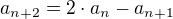 $a_{n+2}=2\cdot a_{n}-a_{n+1}$