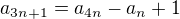 $a_{3n+1}=a_{4n}-a_n+1$