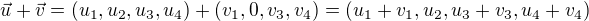 $\vec{u}+\vec{v} = (u_{1},u_{2},u_{3},u_{4})+(v_{1},0,v_{3},v_{4}) = (u_{1}+v_{1}, u_{2}, u_{3} + v_{3}, u_{4} + v_{4})$