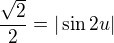 $\frac{\sqrt2}2=|\sin2u|$