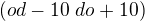 $(od -10 \ do +10)$