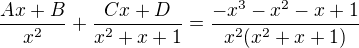 $\frac{Ax + B}{x^2} + \frac{Cx + D}{x^2 + x + 1} = \frac{-x^3 - x^2 - x + 1}{x^2(x^2+x+1)}$