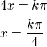 $4x=k\pi\nlx=\frac{k\pi}{4}$