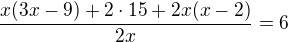 $\frac{x(3x-9)+2\cdot 15+2x(x-2)}{2x}=6$