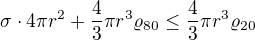 $\sigma \cdot 4\pi r^2+\frac43\pi r^3\varrho _{80}\le \frac43\pi r^3\varrho _{20}$