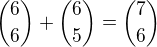${6 \choose 6}+{6 \choose 5}={7 \choose 6}$