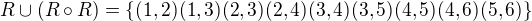 kopírovat do textarea $R \cup (R \circ R)=\{(1,2)(1,3)(2,3)(2,4)(3,4)(3,5)(4,5)(4,6)(5,6)\}$