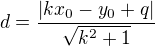 $d=\frac{|kx_0-y_0+q|}{\sqrt{k^2+1}}$