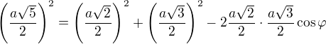 $\left(\frac{a\sqrt5}{2}\right)^2=\left(\frac{a\sqrt2}{2}\right)^2+\left(\frac{a\sqrt3}{2}\right)^2-2\frac{a\sqrt2}{2}\cdot \frac{a\sqrt3}{2}\cos \varphi $