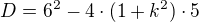 $D=6^{2}-4\cdot (1+k^{2})\cdot 5$