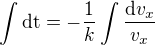 $\int\text{dt}=-\frac{1}{k}\int \frac{\text{d}v_x}{v_x}$