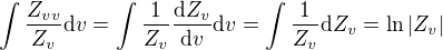 $\int \frac{Z_{vv}}{Z_v}\mathrm{d}v=\int \frac{1}{Z_v}\frac{\mathrm{d} Z_v}{\mathrm{d} v}\mathrm{d}v=\int \frac{1}{Z_v}\mathrm{d} Z_v=\ln|Z_v|$