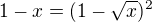 $1-x=(1-\sqrt{x})^{2}$