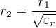 $r_2=\frac{r_1}{\sqrt{\varepsilon_r}}$
