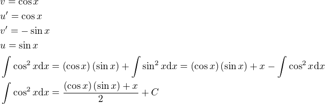 $v=\cos{x}\nlu^{\prime}=\cos{x}\nlv^{\prime}=-\sin{x}\nlu=\sin{x}\nl\int{\cos^2{x}}{\mathrm{d}x}=\left(\cos{x}\right)\left(\sin{x}\right)+\int{\sin^2{x}}{\mathrm{d}x}=\left(\cos{x}\right)\left(\sin{x}\right)+x-\int{\cos^2{x}}{\mathrm{d}x}\nl\int{\cos^2{x}}{\mathrm{d}x}=\frac{\left(\cos{x}\right)\left(\sin{x}\right)+x}{2}+C$