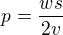 $p=\frac{ws}{2v}$