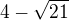 $4-\sqrt{21}$