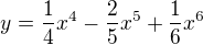 $y = \frac{1}{4}x^{4}-\frac{2}{5}x^{5}+\frac{1}{6}x^{6}$
