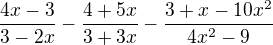 $\frac{4x-3}{3-2x}-\frac{4+5x}{3+3x}-\frac{3+x-10x^{2}}{4x^{2}-9}$