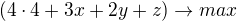 $(4\cdot 4 + 3x+2y+z) \rightarrow max$