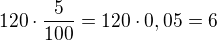 kopírovat do textarea $120 \cdot \frac{5}{100}=120 \cdot 0,05=6$