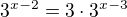 $3^{x-2}=3\cdot3^{x-3}$