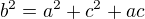 $b^{2}=a^{2}+c^{2}+ac$