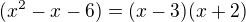 $(x^2-x-6)=(x-3)(x+2)$