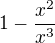 $1 - \frac{x^2}{x^3}$