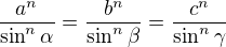 $\frac{a^n}{\sin ^n\alpha }=\frac{b^n}{\sin ^n\beta }=\frac{c^n}{\sin ^n\gamma }$