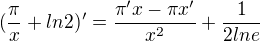 $(\frac{\pi}{x}+ln2)'=\frac{\pi'x-\pi x'}{x^2}+\frac{1}{2lne}$