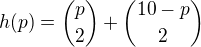 $h(p)={p\choose 2} + {10-p\choose 2}$