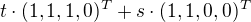 $t \cdot (1,1,1,0)^T + s \cdot (1,1,0,0)^T$