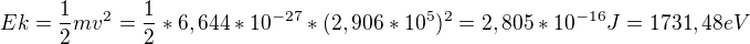 kopírovat do textarea $Ek=\frac{1}{2}mv^{2}=\frac{1}{2}*6,644*10^{-27}*(2,906*10^{5})^{2}=2,805*10^{-16}J = 1731,48 eV$