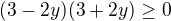 $(3-2y)(3+2y)\ge0$