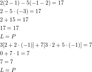 $2(2-1)-5(-1-2)=17\nl2-5\cdot (-3)=17\nl2+15=17\nl17=17\nlL=P\nl3[2+2\cdot (-1)]+7[3\cdot 2+5\cdot (-1)]=7\nl0+7\cdot 1=7\nl7=7\nlL=P$
