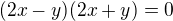$(2x-y)(2x+y)=0$