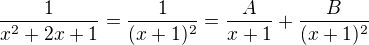 $\frac{1}{x^2+2x+1}=\frac{1}{(x+1)^2}=\frac{A}{x+1}+\frac{B}{(x+1)^2}$