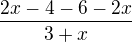 $\frac{2x-4-6-2x}{3+x}$