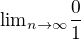 ${\lim}\limits_{n\to \infty}\frac{0}{1}$