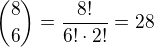 ${8 \choose 6}=\frac{8!}{6!\cdot 2!}=28$