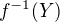 $f^{-1}(Y)$